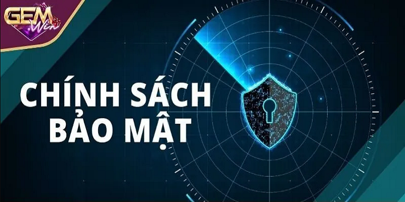 Chính Sách Bảo Mật Gemwin – Yên Tâm Trải Nghiệm, An Toàn Tuyệt Đối